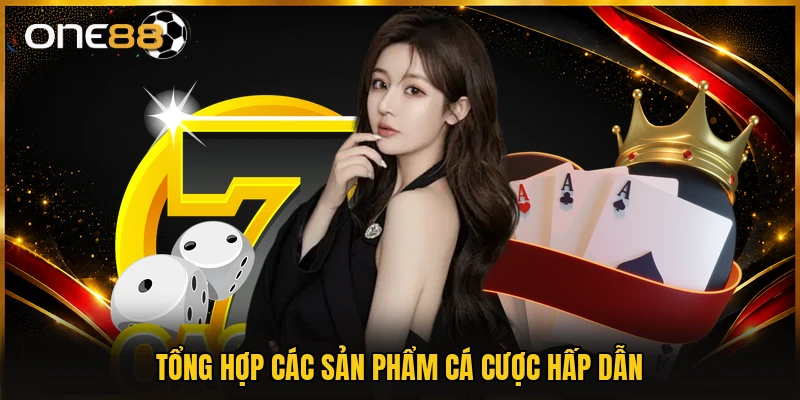 Tổng hợp các sản phẩm cá cược hấp dẫn